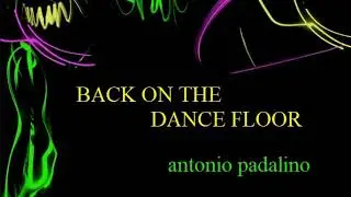 BACK ON THE DANCE FLOOR                  antonio padalino