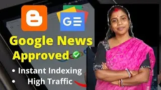 Google News Approval on Blogger | Google News Approval for Fast Indexing And High Traffic