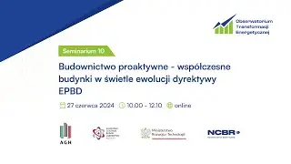 Seminarium OTE #10: Budownictwo proaktywne - współczesne budynki w świetle ewolucji dyrektywy EPBD
