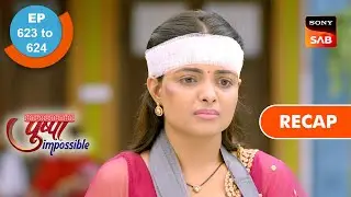Pushpa Impossible | Ep 623 & Ep 624 | RECAP | पुष्पा इम्पॉसिबल