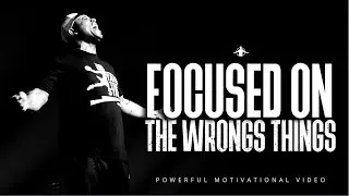 Eric Thomas | FOCUSED ON THE WRONG THINGS (Powerful Motivational Video)