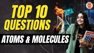 Top 10 Questions from Atoms and Molecules Class 9 | NCERT Class 9 Science (Chemistry) Ch-3 