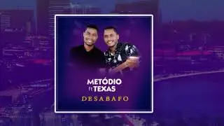 Metódio ft Texas - Desabafo (2022)