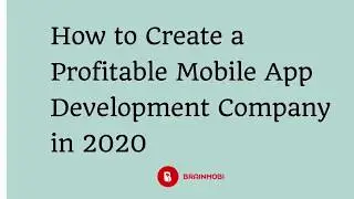 How to create a profitable mobile app development company in 2020?