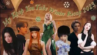 Kpop Songs That Were Part of My YouTube “Winter 2023 Recap”