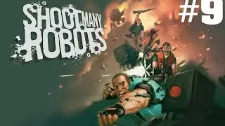 Shoot Many Robots Ep. 9