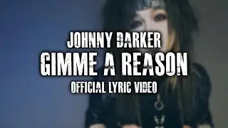 Johnny Darker - Gimme A Reason (Official Lyric Video)