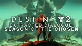 Destiny 2 - Extracted Dialogue (Season of the Chosen)