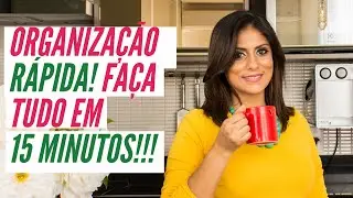 Organizando a casa em 15 min