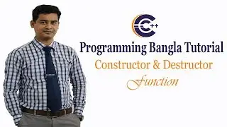 C++ Programming Bangla Video Tutorial (Part-1) | Constructor & Destructor Function