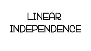 Linear Independence شرح كامل بالتفصيل مع امثلة