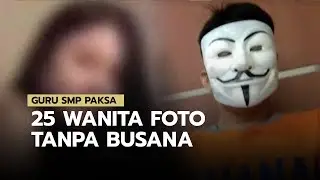 Guru SMP Paksa Korban Beradegan Tanpa Busana dengan Ancaman Denda Puluhan Juta