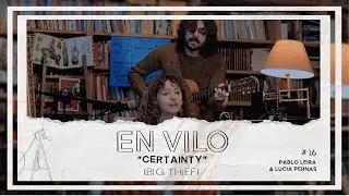 Certainty (Big Thief) - Versión En Vilo con Pablo Leira & Lucía Pernas