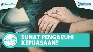 Mitos atau Fakta Sunat akan Berpengaruh pada Kepuasan Hubungan Seksual?, ini Penjelasan dr Haekal