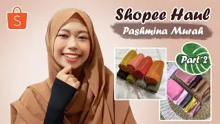 SHOPEE HAUL PASHMINA MURAH PART 2 | MAYONES EPS. 29