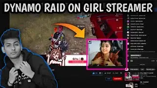 DYNAMO GAMING  RAID ON GIRL STREAMER | SHE CRIED