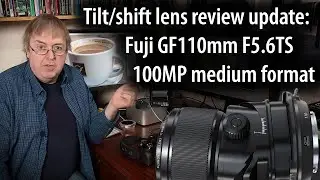 Review update: Testing the Fujifilm GF 110mm F5.6 TS tilt shift lens. Examples of shift and tilt.