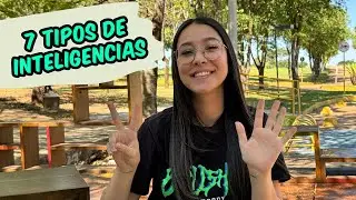 Os 7 tipos de inteligências