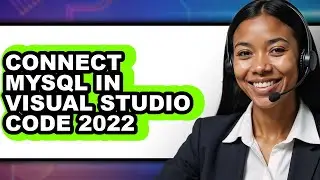 How to Connect Mysql in Visual Studio Code 2022 - Full Guide