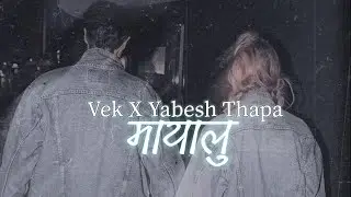 Vek X Yabesh Thapa - Mayalu/मायालु |  Prabesh Kumar Shrestha Cover | Lyrics | LETS RUSH