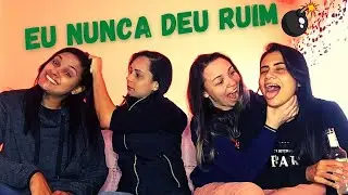 EU NUNCA COM AS AMIGAS #DEURUIM