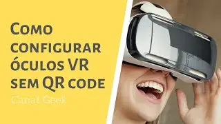 Como configurar óculos VR sem QR code