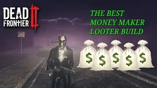 The Best Money Maker Looter Build LV60 - Dead Frontier 2