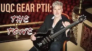 UQC Gear Pt II: The Tone