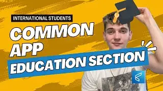 How to Fill Out the Common App – Part 3: Education Section (International Student Guide)🎓