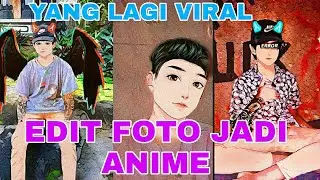 CARA EDIT FOTO JADI ANIME