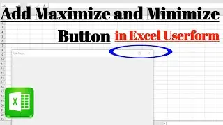 How to Add Maximize and Minimize Button in Ms excel Userform With easy and simple method.