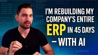 I’m Rebuilding My Company’s Entire ERP in 45 Days — With AI