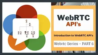 WebRTC API's -  Introduction | WebRTC series PART 6 | Engineering Semester