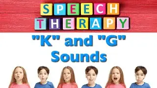 Speech Therapy - "K" and "G" Sounds