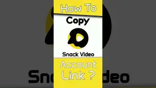 How To Copy Snack Video Account Link
