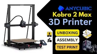ANYCUBIC Kobra 2 Max Unboxing, Assembly & Test Print 🎁🔧 | Ultimate 3D Printer Experience!