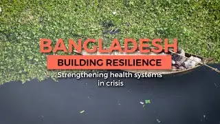 WHO / Bangladesh / Strengthening health systems in crisis
