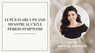 Lupus Flare Ups & Menstrual Cycle Period Symptoms