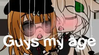 Guys my age//GLMV//Kriss