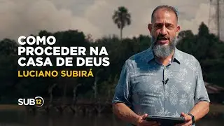 Luciano Subirá - HOW TO PROCEED IN THE HOUSE OF GOD | SUB12