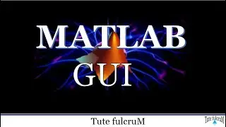 Topic 24 (Part 1) : MATLAB GUI |GUIDE MATLAB|MATLAB Tutorial