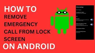 How to Remove Emergency Call From Lock Screen Android