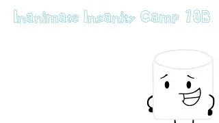 Inanimate Insanity Camp (IIC) Episode 10B