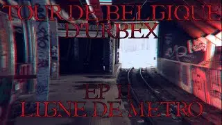 TOUR DE BELGIQUE D'URBEX. EP 2 : LIGNE DE METRO