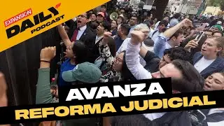 AVANZA REFORMA JUDICIAL | EXPANSIÓN DAILY Podcast
