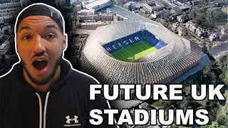 HOLY F*%K!!! American Reacts to ALL FUTURE UK FOOTBALL STADIUMS