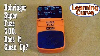 The Behringer SF300 Super Fuzz, Does it Clean Up?