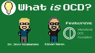 What Is OCD? | Feat. Dr. Jeff Szymanski and Ethan Smith of the International OCD Foundation!