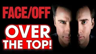 Face/Off is Over The Top - Hack The Movies
