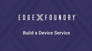 EdgeX Tech Talks - Build a Device Service